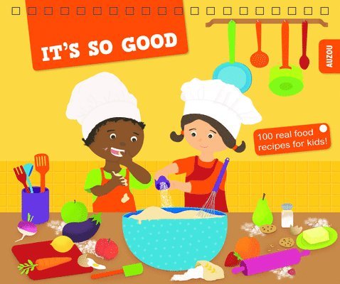 It's So Good!: 100 Real Food Recipes for Kids!, Häftad