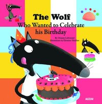 bokomslag The Wolf Who Wanted to Celebrate His Birthday