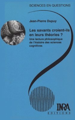 Jean-Pierre Dupuy - Les savants croient-ils en leurs théories ?, Häftad