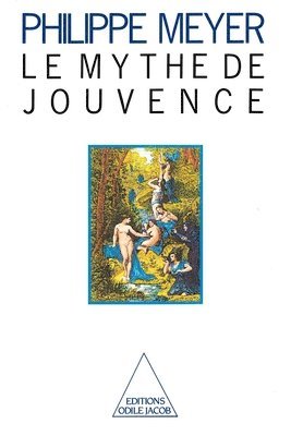 Philippe Meyer - The Myth of Youth / Le Mythe de jouvence, Häftad