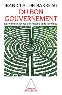 Jean-Claude Barreau - Of Good Government: The Hidden Truths of History and the News / Du bon gouvernement: Des vérités cachées de l'histoire et de l'actualité, Häftad