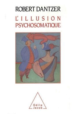 Robert Dantzer - L'Illusion psychosomatique, Häftad
