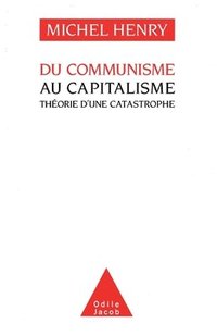 bokomslag From Communism to Capitalism: A Theory of Disaster / Du communisme au capitalisme: théorie d'une catastrophe