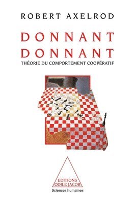 Robert Axelrod - Quid Pro Quo: The Theory of Cooperative Behaviour / Donnant, donnant: Théorie du comportement coopératif, Häftad