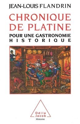 Chronical of the Table: For a Historical Gastronomy / Chronique de Platine: Pour une gastronomie historique 1