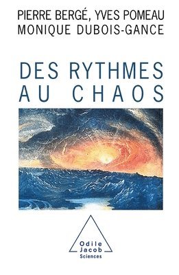 Pierre Bergé, Yves Pomeau - Des rythmes au chaos, Häftad