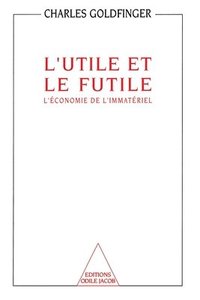 bokomslag Useful and the Futile: The I'material Economy / L'Utile et le Futile: L'économie de l'immatériel