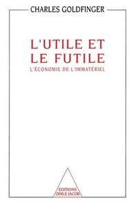 bokomslag Useful and the Futile: The I'material Economy / L'Utile et le Futile: L'économie de l'immatériel