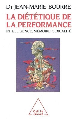 bokomslag Performance Diet: Intelligence, Memory, Sexuality / La Diététique de la performance: Intelligence, mémoire, sexualité