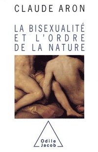 bokomslag Bisexuality and the Order of Nature / La Bisexualité et l'Ordre de la nature