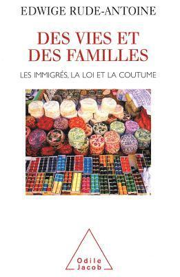 Edwige Rude-Antoine - Lives and Families: I'migrants, Laws and Customs / Des vies et des familles: Les immigrés, la loi et la coutume, Häftad