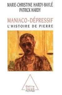 bokomslag Manic-Depressive: Pierre's Case History / Maniaco-dépressif: Histoire de Pierre