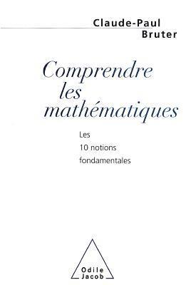 bokomslag Understand Maths: The 10 Fundamental Principles / Comprendre les mathématiques: Les 10 notions fondamentales