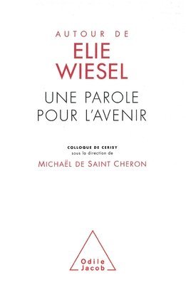 Michaël de Saint Chéron - About Elie Wiesel: Teachings for the Future / Autour d'Élie Wiesel: Une parole pour l'avenir, Häftad