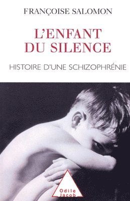 bokomslag Silent Child: The Story of a Schizophrenic / Enfant du silence: Histoire d'une schizophrénie