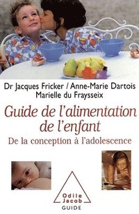 bokomslag A Guide to Childhood Nutrition: From Conception to Adolescence / Le Guide de l'alimentation de l'enfant: De la conception à l'adolescence