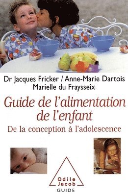 Jacques Fricker, Anne-Marie Dartois - A Guide to Childhood Nutrition: From Conception to Adolescence / Le Guide de l'alimentation de l'enfant: De la conception à l'adolescence, Häftad