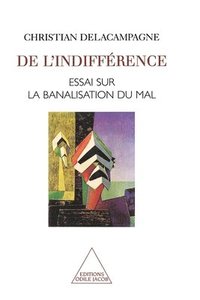 bokomslag Of Indifference: An Essay on the Banalization of Good and Evil / De l'indifférence: Essai sur la banalisation du bien et du mal