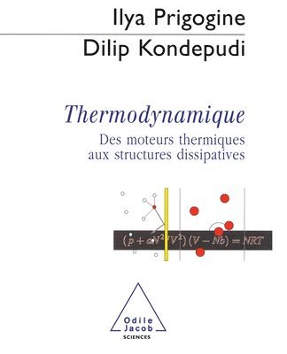 Modern Thermodynamics: From Heat Engines to Dissipative Structures / Thermodynamique: Du moteur thermique aux structures dissipatives