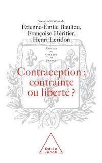 Contraception: Constraint or Liberty ? / Contraception: contrainte ou liberté ?: Travaux du Collège de France