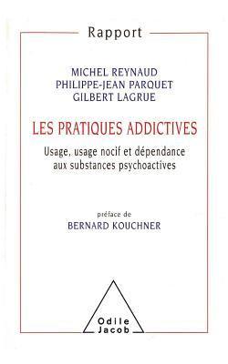 Addictive Behaviour: Pyscho-active Substances: Use, Abuse and Dependence / Les Pratiques addictives: Usage, usage nocif et dépendance aux s