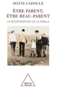 Being a Step-parent: The Recomposition of the Family / Être parent, être beau-parent: La recomposition de la famille 1