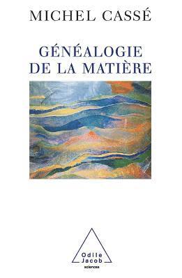 bokomslag Genealogy of Matter / Généalogie de la matière