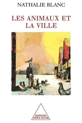 Nathalie Blanc - Les Animaux et la Ville, Häftad