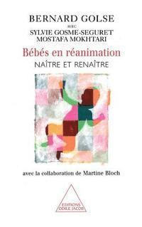 Babies in Intensive Care: Born and Reborn (with the collaboration of Martine Bloch) / Bébés en réanimation: Naître et renaître (avec la collabor 1