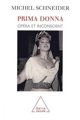 Michel Schneider - Prima Donna: Opera and the Unconscious / Prima Donna: Opéra et inconscient, Häftad