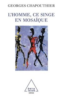 bokomslag Human Beings: Apes in Mosaic Form / L'Homme, ce singe en mosaïque
