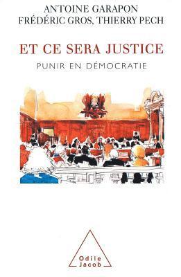 Antoine Garapon, Frédéric Gros - Et ce sera justice: Punir en démocratie, Häftad