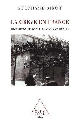 Stéphane Sirot - Strikes in France: A Social History (19th-20th Century) / La Grève en France: Une histoire sociale (XIXe-XXe siècle), Häftad