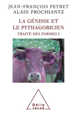 bokomslag Heifer and the Pythagorean: Treatise on Forms I / La Génisse et le Pythagorien: Traité des formes I