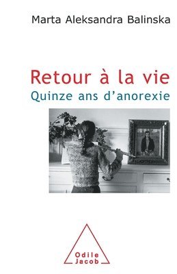 bokomslag Coming Back to Life: Fifteen Years of Anorexia / Retour à la vie: Quinze ans d'anorexie