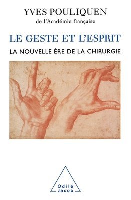 Yves Pouliquen - Action and the Mind / Le Geste et l'Esprit: La nouvelle ère de la chirurgie, Häftad