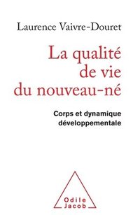 bokomslag Quality of Life of New-born Infants: Body and Dynamics of Development / La Qualité de vie du nouveau-né Corps et dynamique développementale