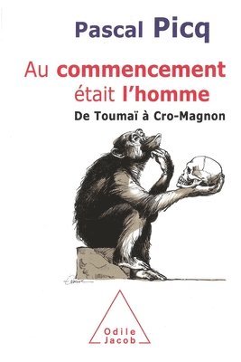 And at the Beginning there was Man... / Au commencement était l'homme: De Toumaï à Cro-Magnon 1