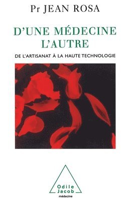 From one Medicine to Another: From a Craft Industry to High Techology / D'une médecine l'autre: De l'artisanat à la haute technologie 1