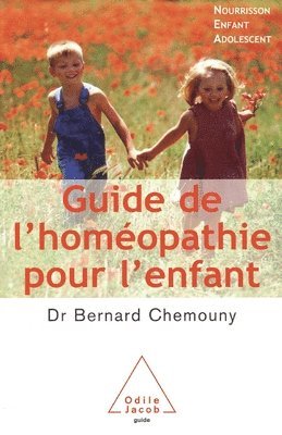 Bernard Chemouny - A Guide to Homeopathy for Children: Infants, Children and Adolescents / Guide de l'homéopathie pour l'enfant: Nourrisson, enfant, adolescent, Häftad