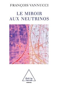 bokomslag Neutrinos and the Looking-Glass / Le Miroir aux neutrinos