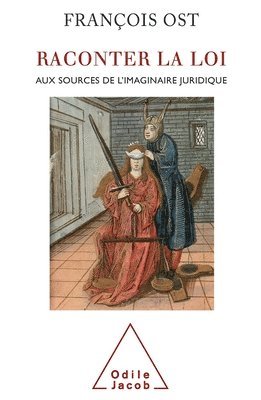 François Ost - Recounting the Law: Delving into the Origins of the Judicial Imagination / Raconter la loi: Aux sources de l'imaginaire juridique, Häftad