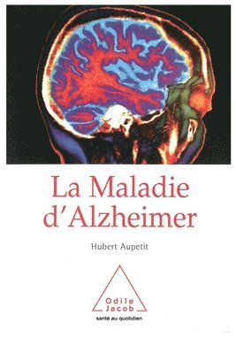 Hubert Aupetit - Alzheimer's Disease / La Maladie d'Alzheimer, Häftad