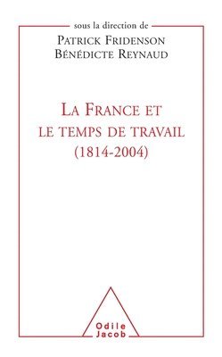 Patrick Fridenson, Bénédicte Reynaud - France and the Age of Work (1814-2004) / La France et le Temps de travail (1814-2004), Häftad