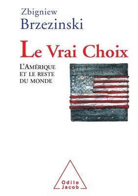 Zbigniew Brzezinski - Choice / Le Vrai Choix: L'Amérique et le reste du monde, Häftad