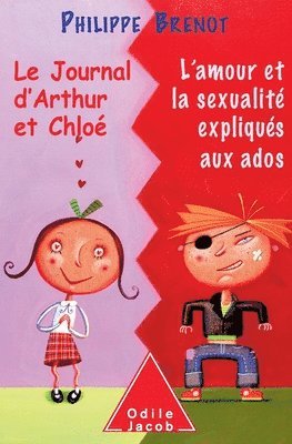Philippe Brenot - The Journals of Arthur and Chloé: Sex and love explained with the teenagers / LE JOURNAL D'ARTHUR ET CHLOE L'AMOUR ET LA SEXUALITE EXPLIQUES AUX ADOS, Häftad