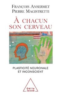 bokomslag To Each His Own Brain: Biology of the Unconscious / À chacun son cerveau: Plasticité neuronale et inconscient