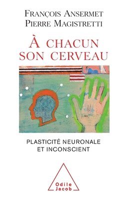 bokomslag To Each His Own Brain: Biology of the Unconscious / À chacun son cerveau: Plasticité neuronale et inconscient