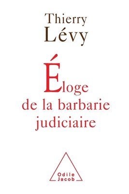 bokomslag In Praise of Judicial Barbarity / Éloge de la barbarie judiciaire