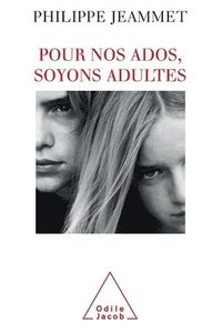 bokomslag Being Adult with Our Adolescents / Pour nos ados, soyons adultes